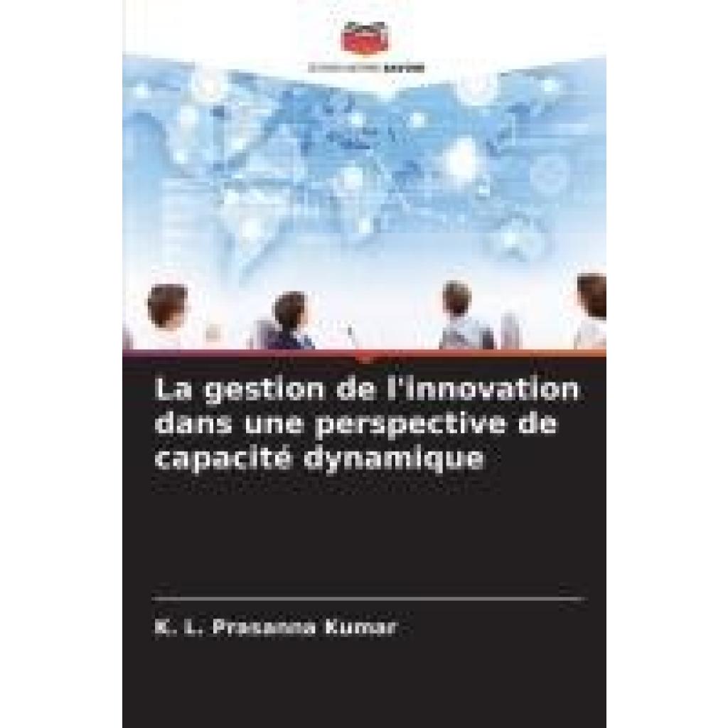 Kumar, K. L. Prasanna: La gestion de l'innovation dans une perspective de capacité dynamique