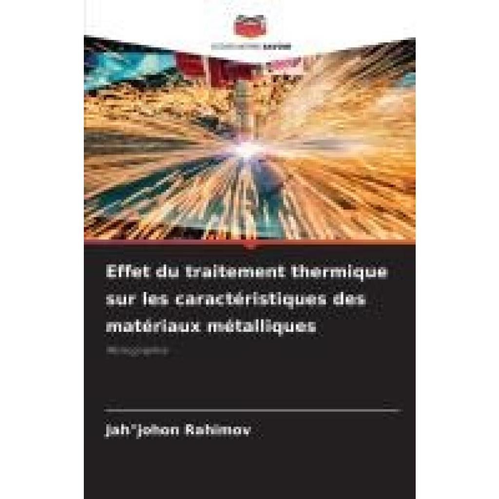 Rahimov, Jah"johon: Effet du traitement thermique sur les caractéristiques des matériaux métalliques