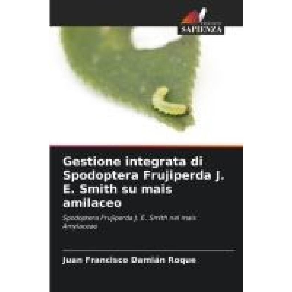 Damián Roque, Juan Francisco: Gestione integrata di Spodoptera Frujiperda J. E. Smith su mais amilaceo