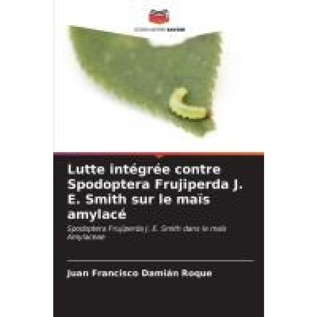 Damián Roque, Juan Francisco: Lutte intégrée contre Spodoptera Frujiperda J. E. Smith sur le maïs amylacé