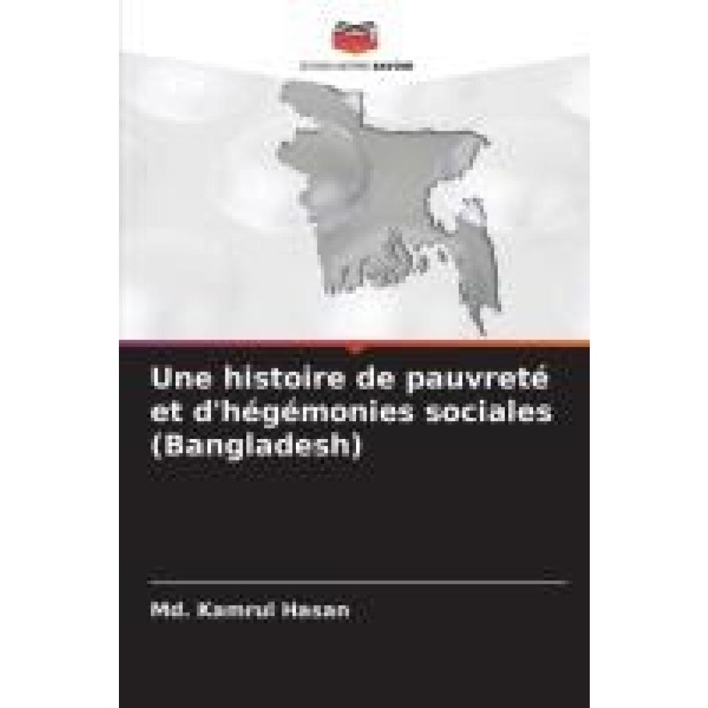 Hasan, Md. Kamrul: Une histoire de pauvreté et d'hégémonies sociales (Bangladesh)