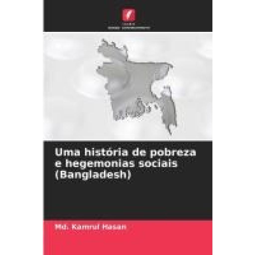 Hasan, Md. Kamrul: Uma história de pobreza e hegemonias sociais (Bangladesh)