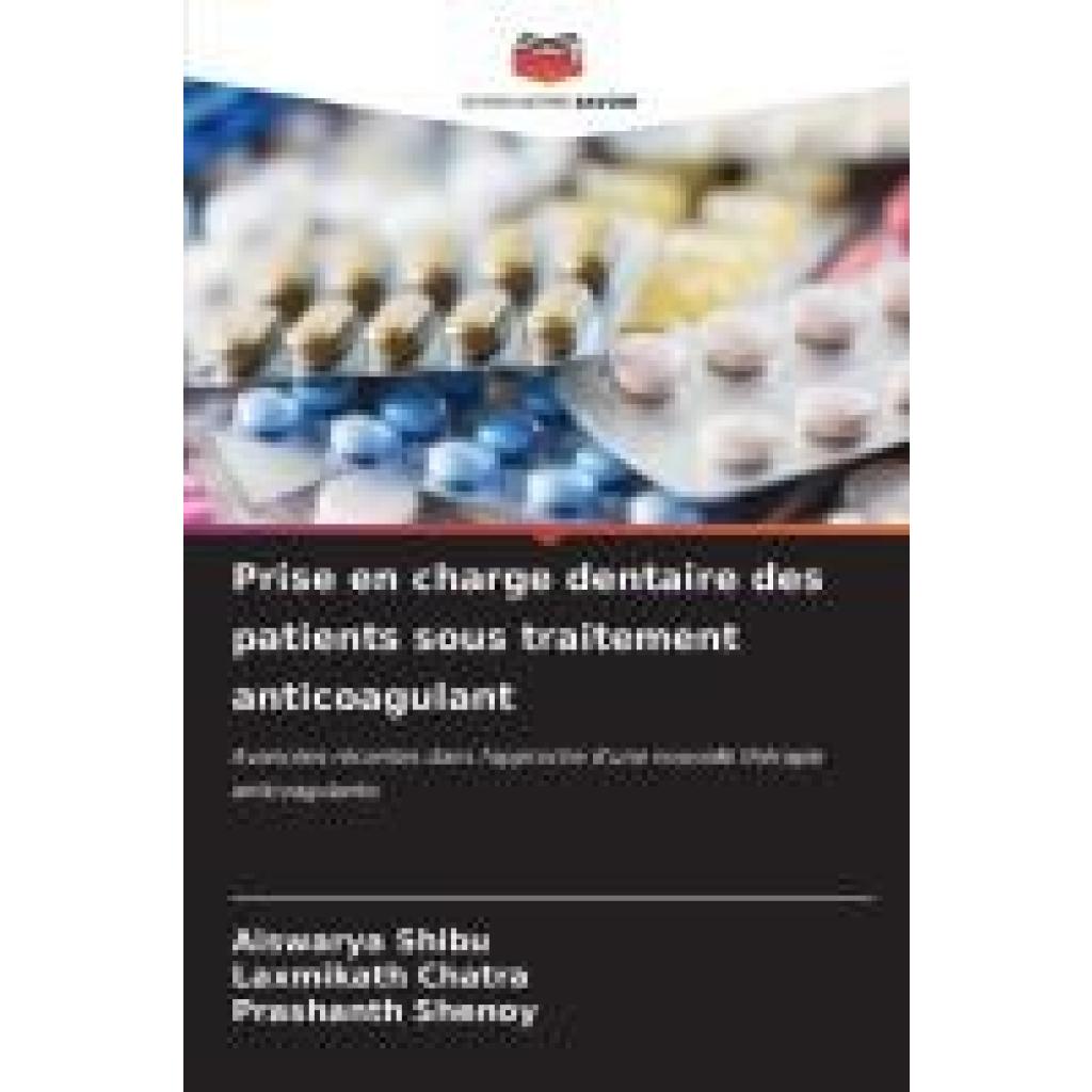 Shibu, Aiswarya: Prise en charge dentaire des patients sous traitement anticoagulant