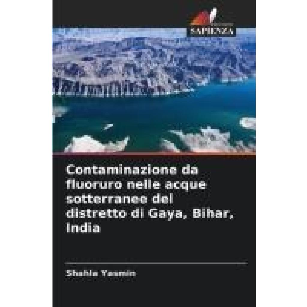 Yasmin, Shahla: Contaminazione da fluoruro nelle acque sotterranee del distretto di Gaya, Bihar, India