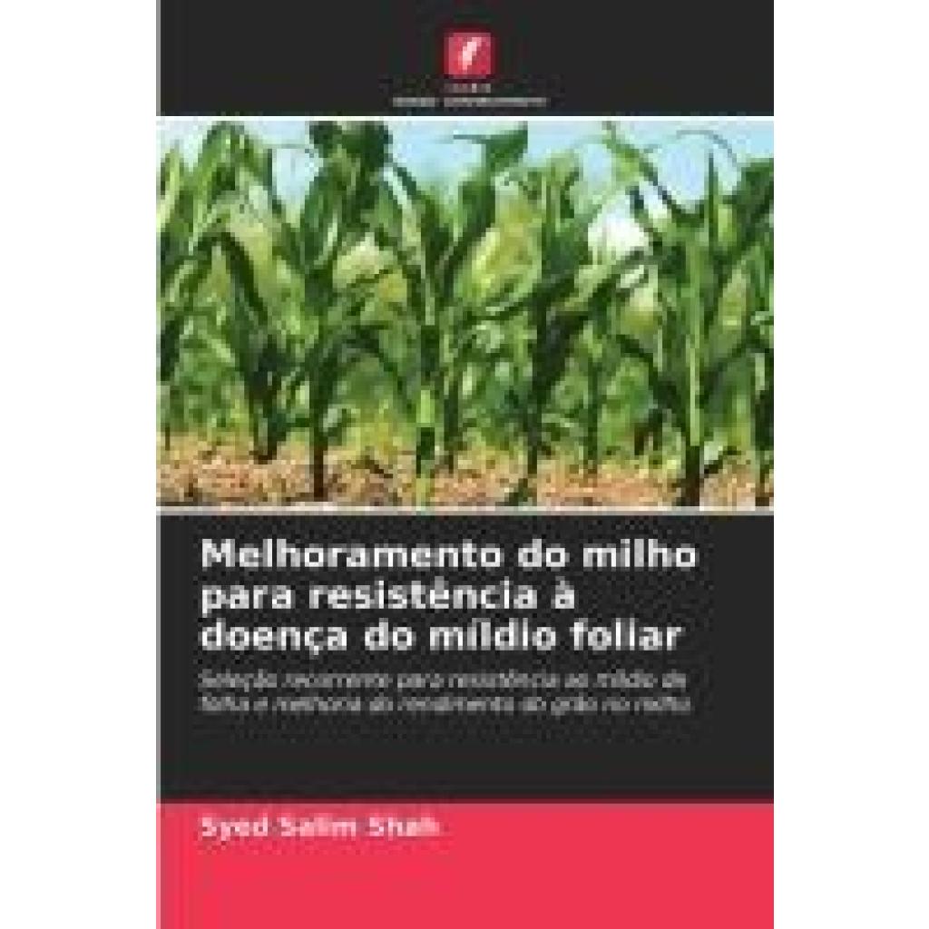 Shah, Syed Salim: Melhoramento do milho para resistência à doença do míldio foliar