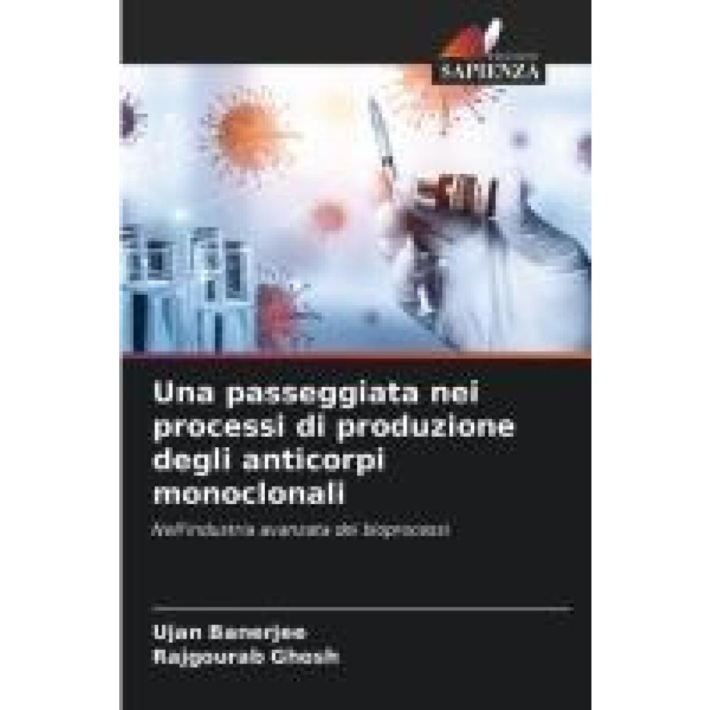 Banerjee, Ujan: Una passeggiata nei processi di produzione degli anticorpi monoclonali