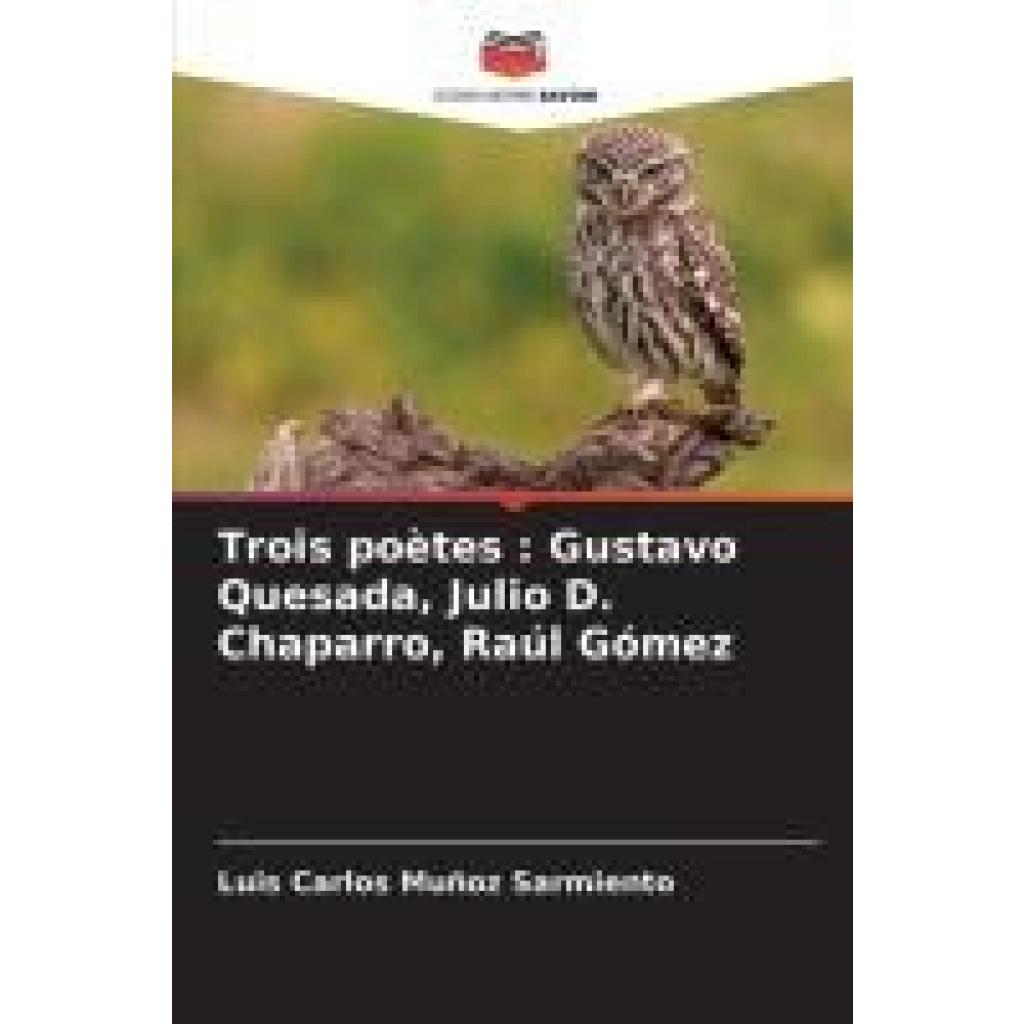 Muñoz Sarmiento, Luis Carlos: Trois poètes : Gustavo Quesada, Julio D. Chaparro, Raúl Gómez