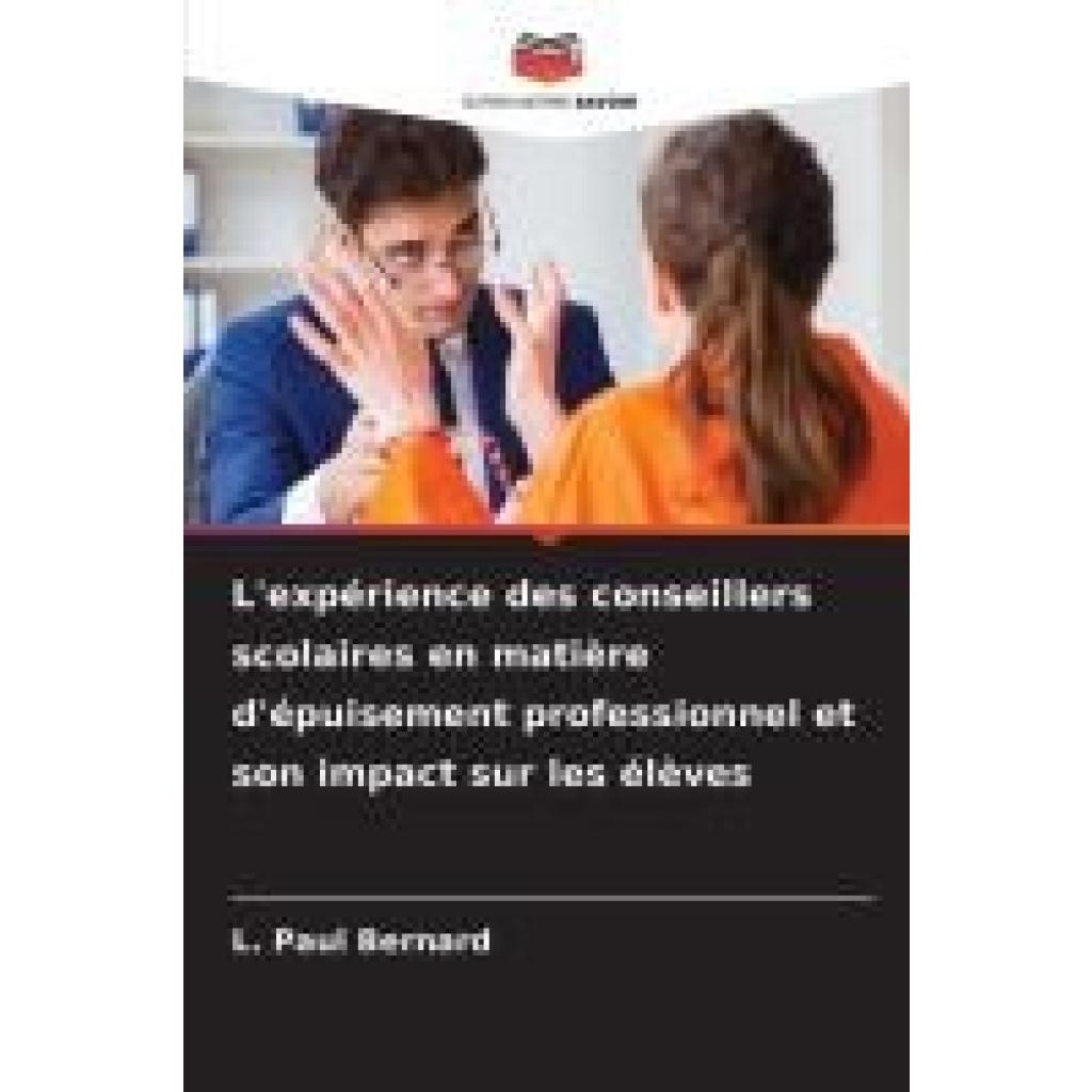 Bernard, L. Paul: L'expérience des conseillers scolaires en matière d'épuisement professionnel et son impact sur les élè