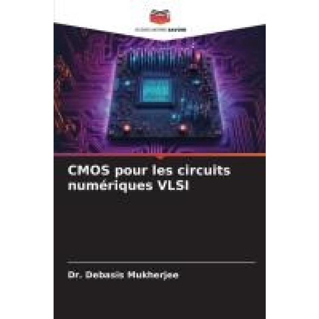 Mukherjee, Debasis: CMOS pour les circuits numériques VLSI