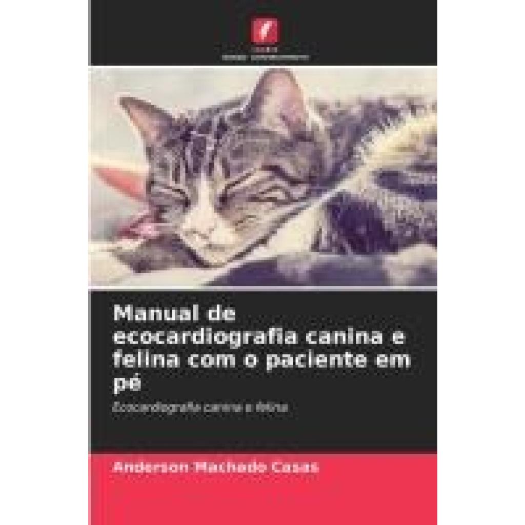 Machado Casas, Anderson: Manual de ecocardiografia canina e felina com o paciente em pé