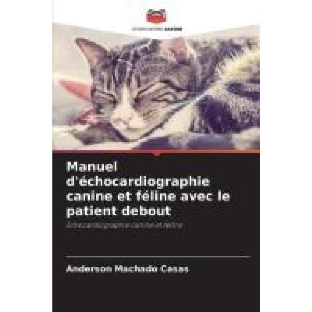 Machado Casas, Anderson: Manuel d'échocardiographie canine et féline avec le patient debout