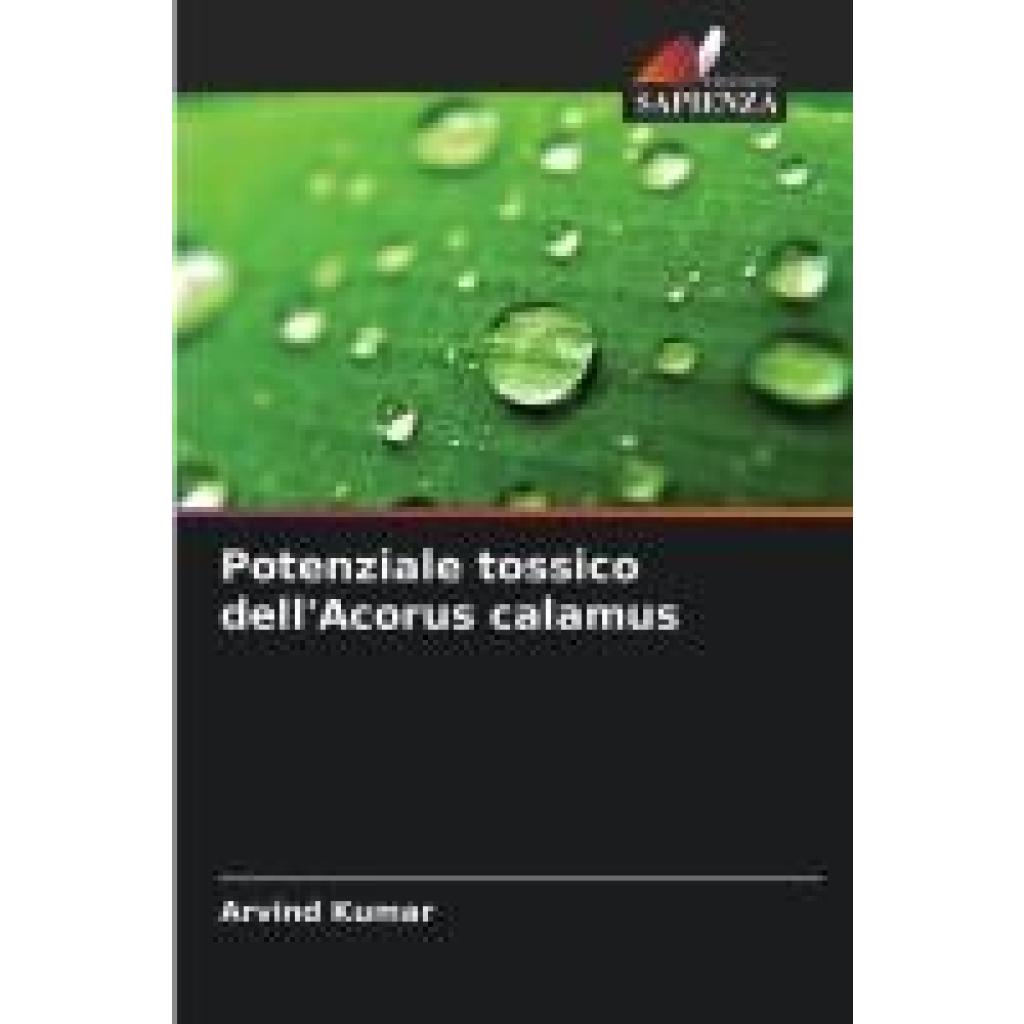 Kumar, Arvind: Potenziale tossico dell'Acorus calamus