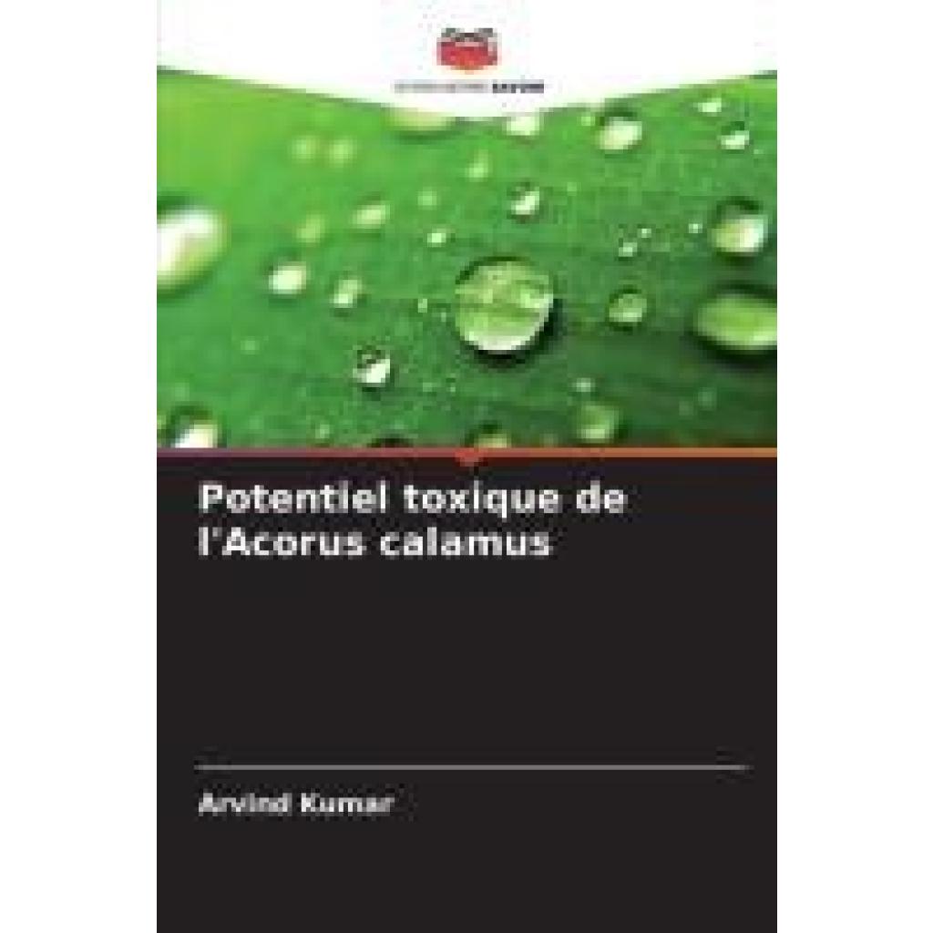 Kumar, Arvind: Potentiel toxique de l'Acorus calamus