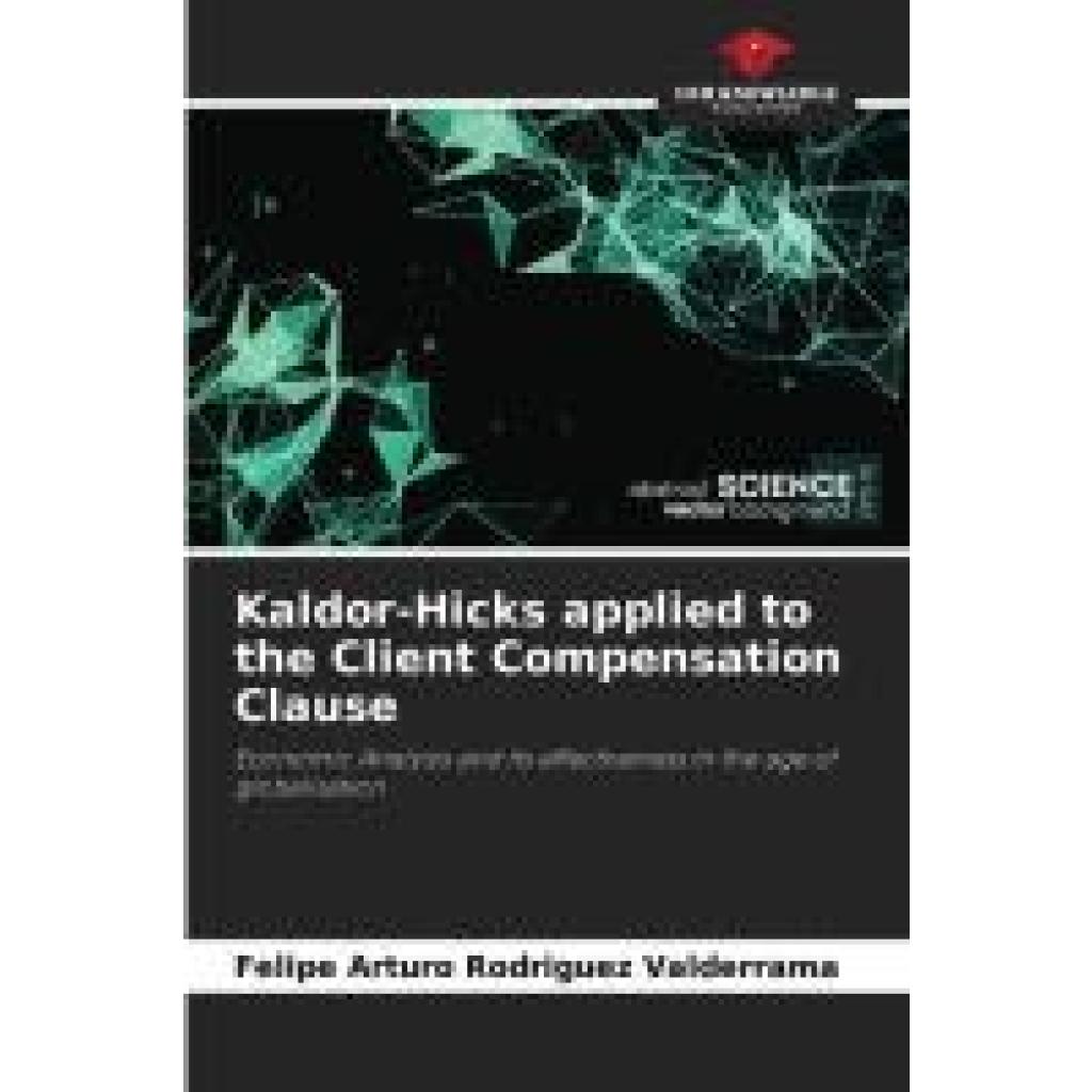 Rodriguez Valderrama, Felipe Arturo: Kaldor-Hicks applied to the Client Compensation Clause