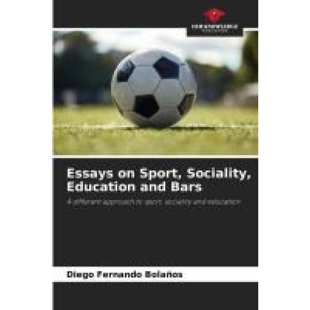 Bolaños, Diego Fernando: Essays on Sport, Sociality, Education and Bars