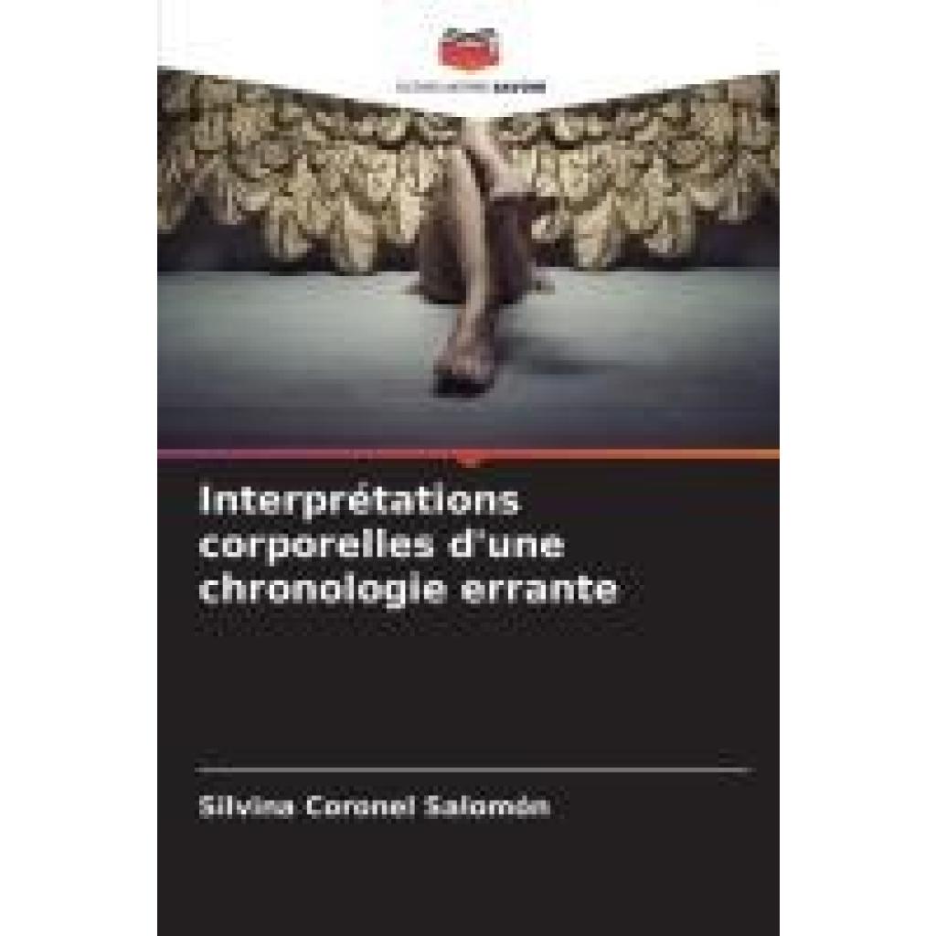 Coronel Salomón, Silvina: Interprétations corporelles d'une chronologie errante