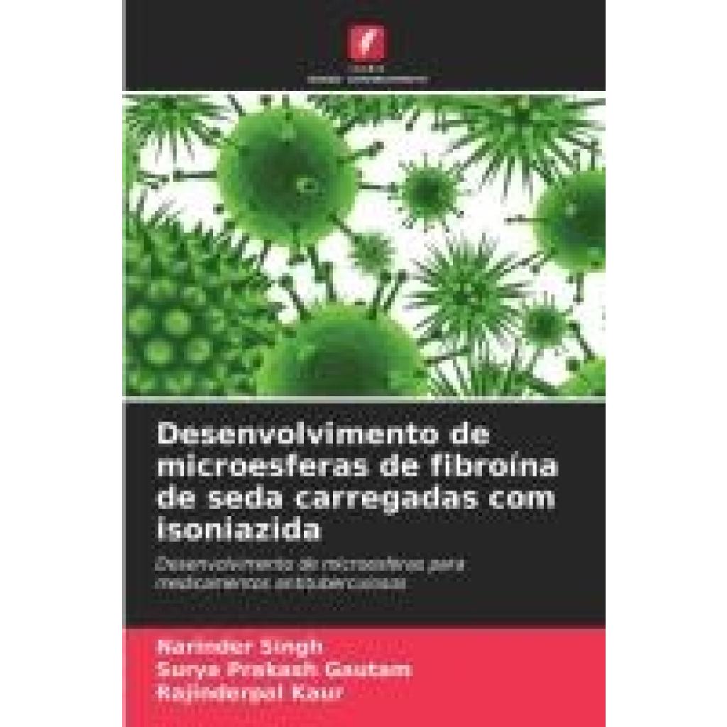 Singh, Narinder: Desenvolvimento de microesferas de fibroína de seda carregadas com isoniazida