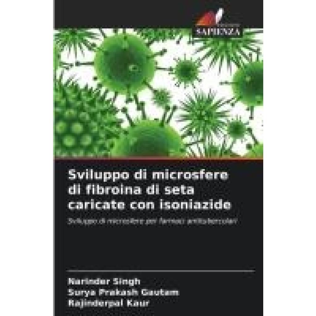 Singh, Narinder: Sviluppo di microsfere di fibroina di seta caricate con isoniazide