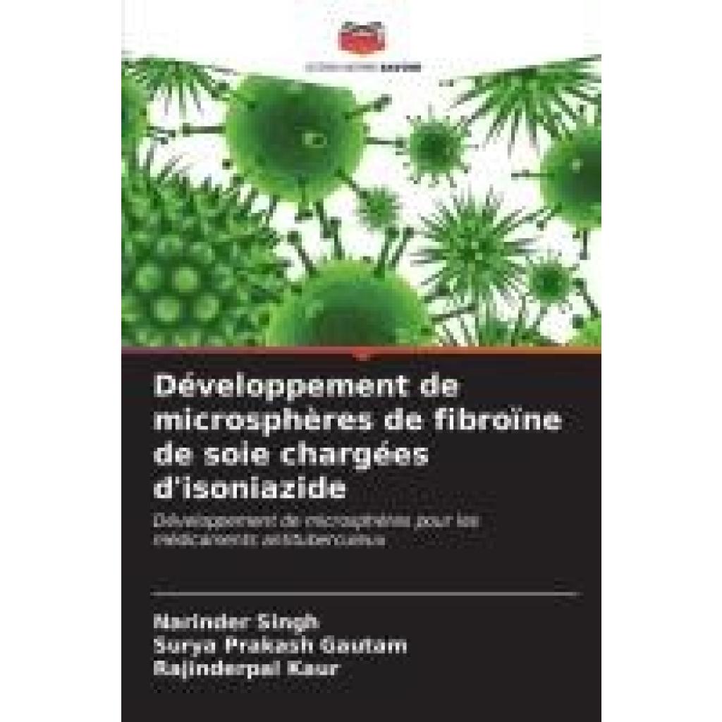 Singh, Narinder: Développement de microsphères de fibroïne de soie chargées d'isoniazide