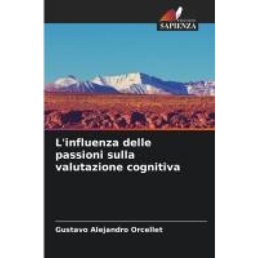 Orcellet, Gustavo Alejandro: L'influenza delle passioni sulla valutazione cognitiva