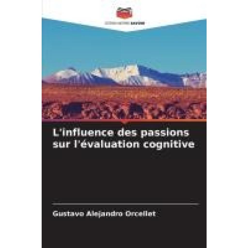 Orcellet, Gustavo Alejandro: L'influence des passions sur l'évaluation cognitive