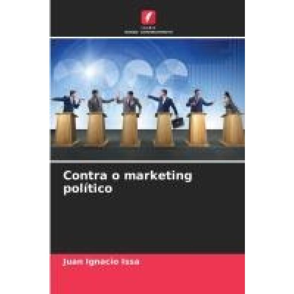 Issa, Juan Ignacio: Contra o marketing político