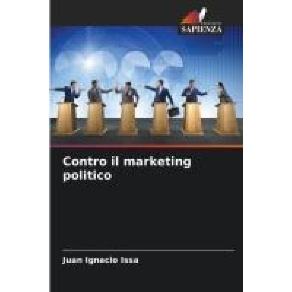 Issa, Juan Ignacio: Contro il marketing politico