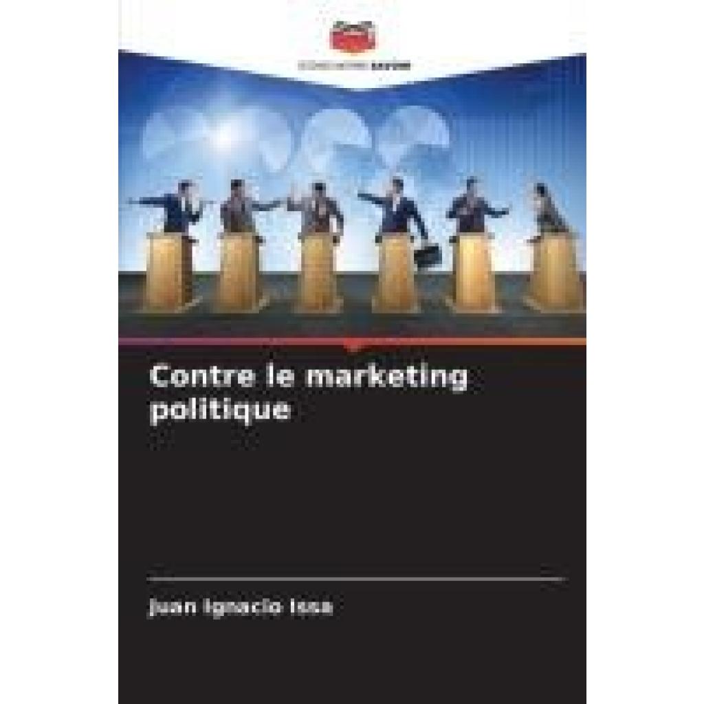 Issa, Juan Ignacio: Contre le marketing politique