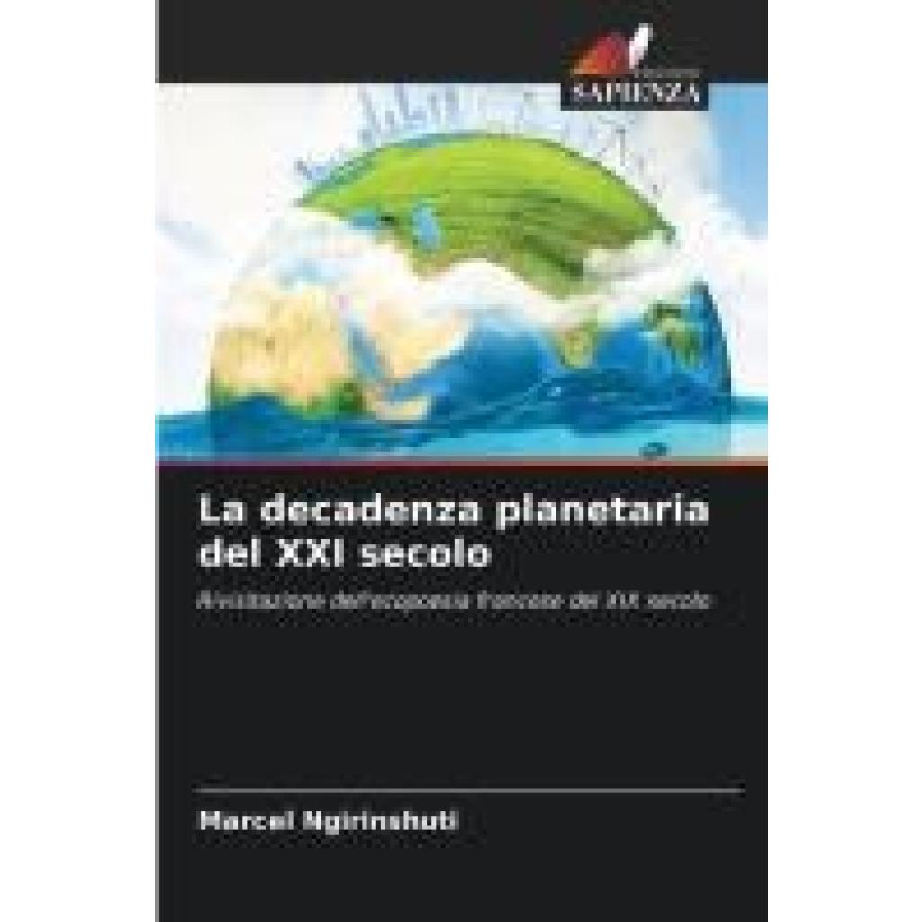 Ngirinshuti, Marcel: La decadenza planetaria del XXI secolo