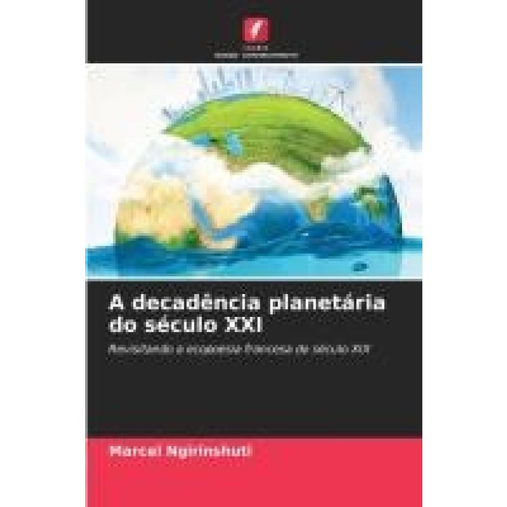 Ngirinshuti, Marcel: A decadência planetária do século XXI