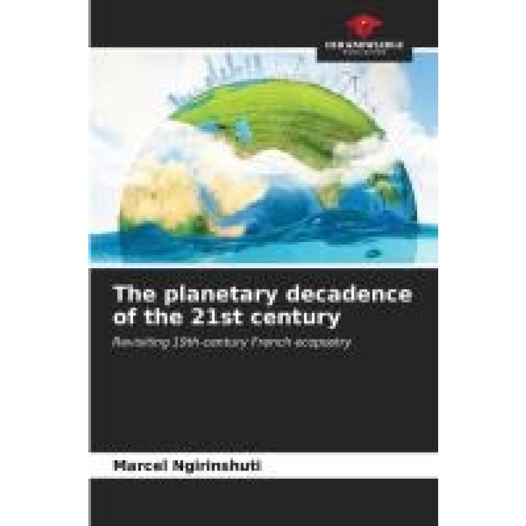 Ngirinshuti, Marcel: The planetary decadence of the 21st century