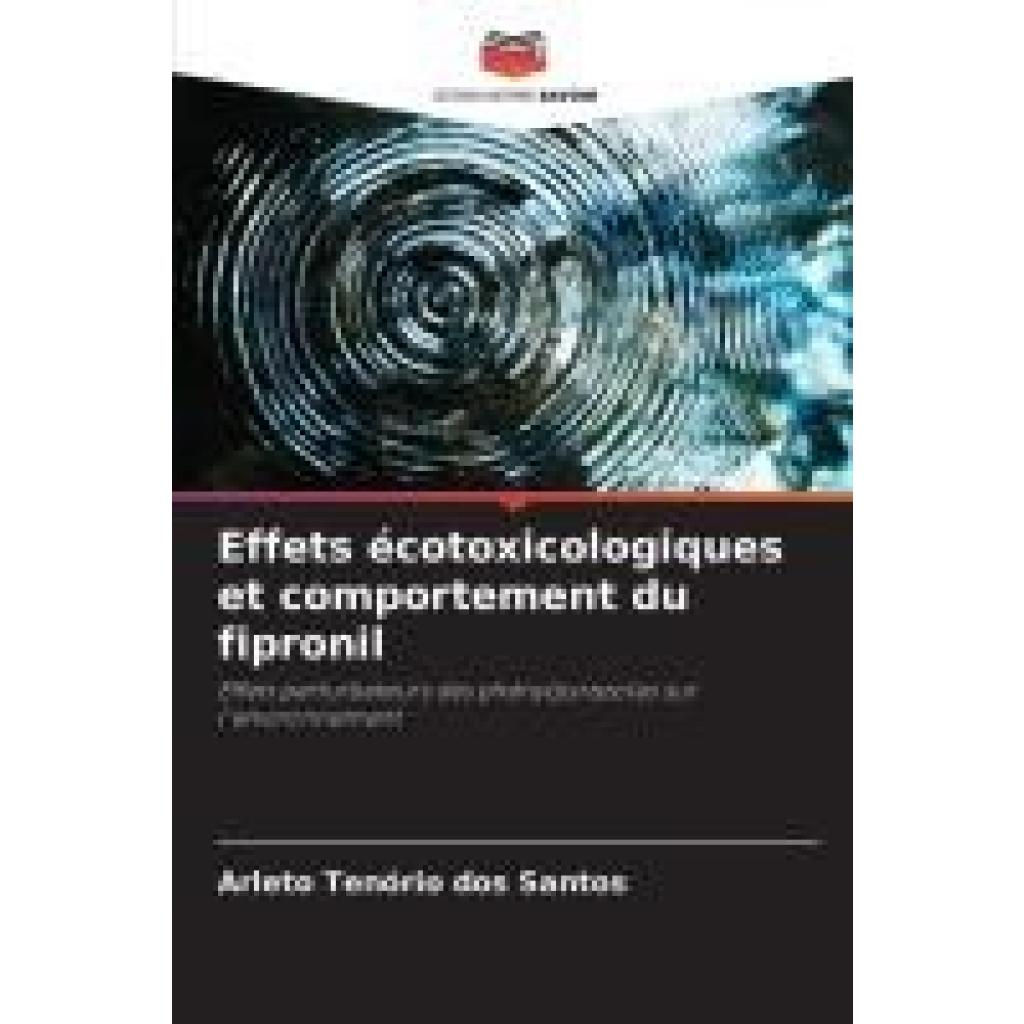 Tenorio dos Santos, Arleto: Effets écotoxicologiques et comportement du fipronil