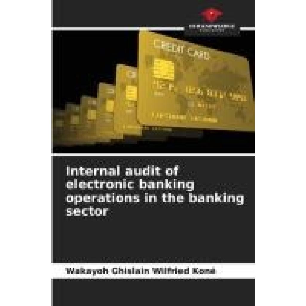 Koné, Wakayoh Ghislain Wilfried: Internal audit of electronic banking operations in the banking sector