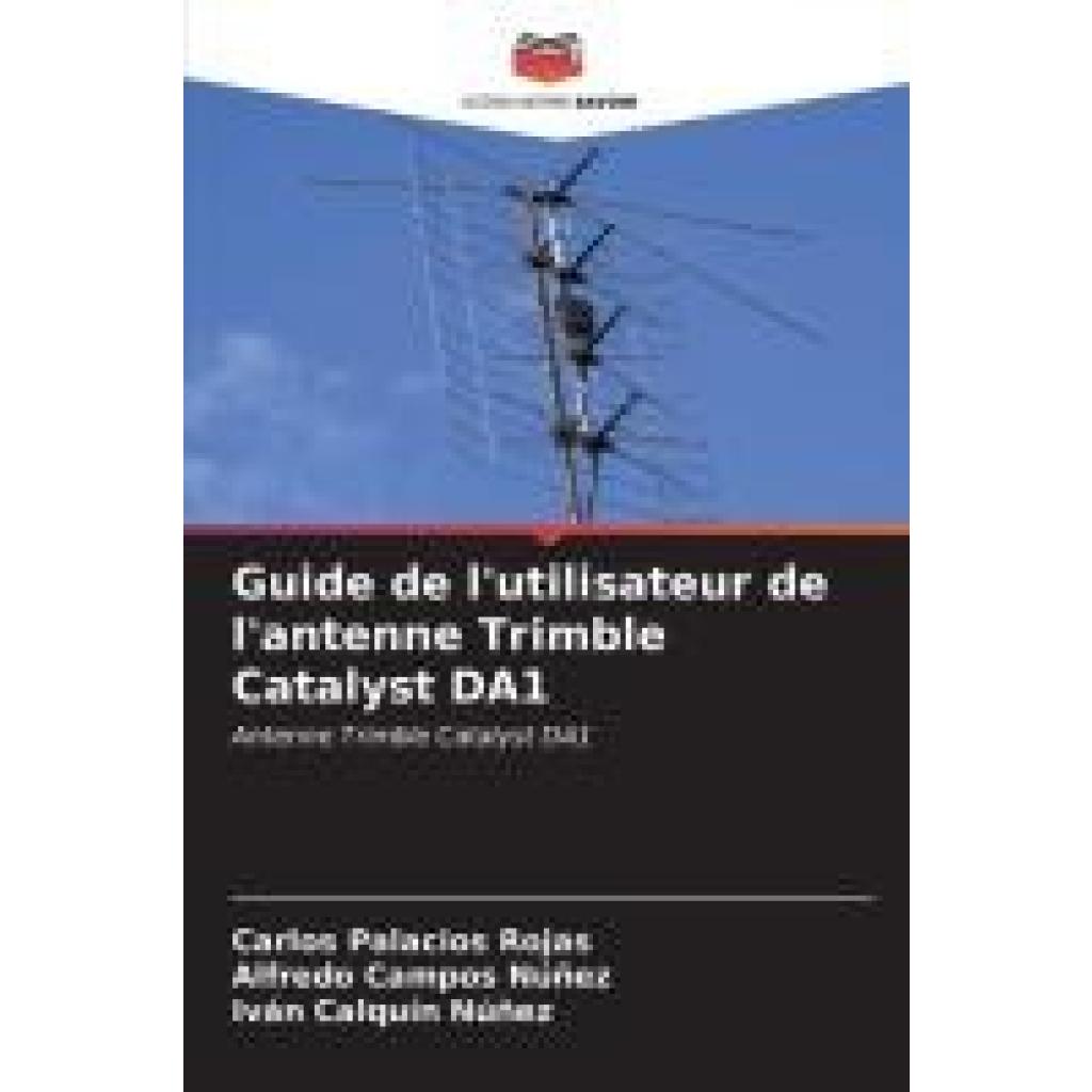 Palacios Rojas, Carlos: Guide de l'utilisateur de l'antenne Trimble Catalyst DA1