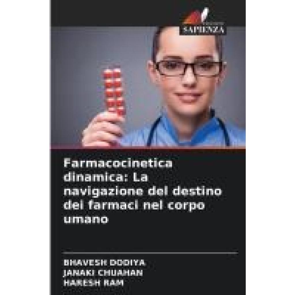 Dodiya, Bhavesh: Farmacocinetica dinamica: La navigazione del destino dei farmaci nel corpo umano