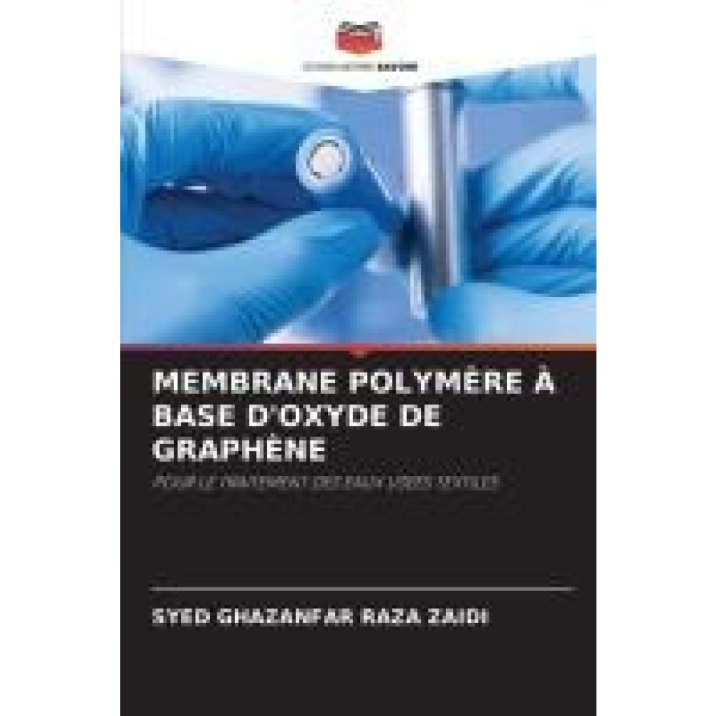 Raza Zaidi, Syed Ghazanfar: MEMBRANE POLYMÈRE À BASE D'OXYDE DE GRAPHÈNE