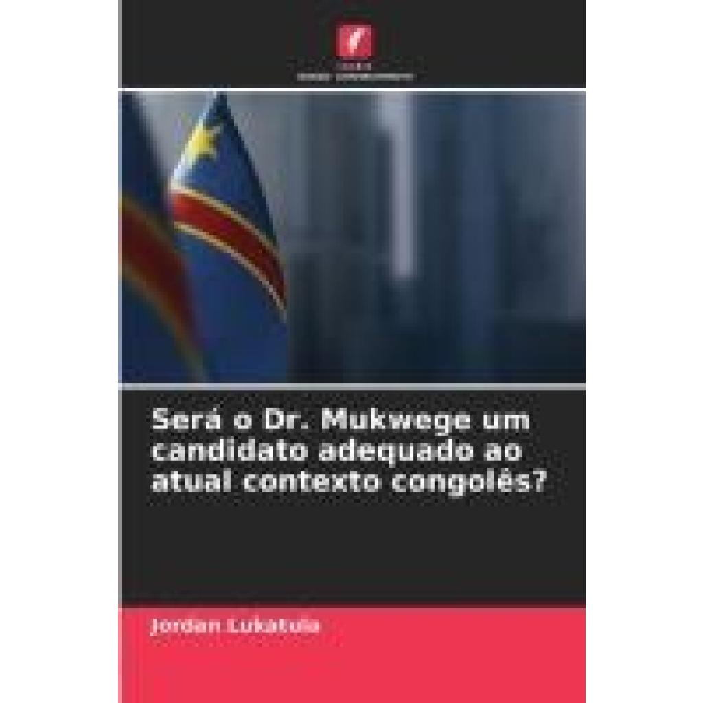 Lukatula, Jordan: Será o Dr. Mukwege um candidato adequado ao atual contexto congolês?