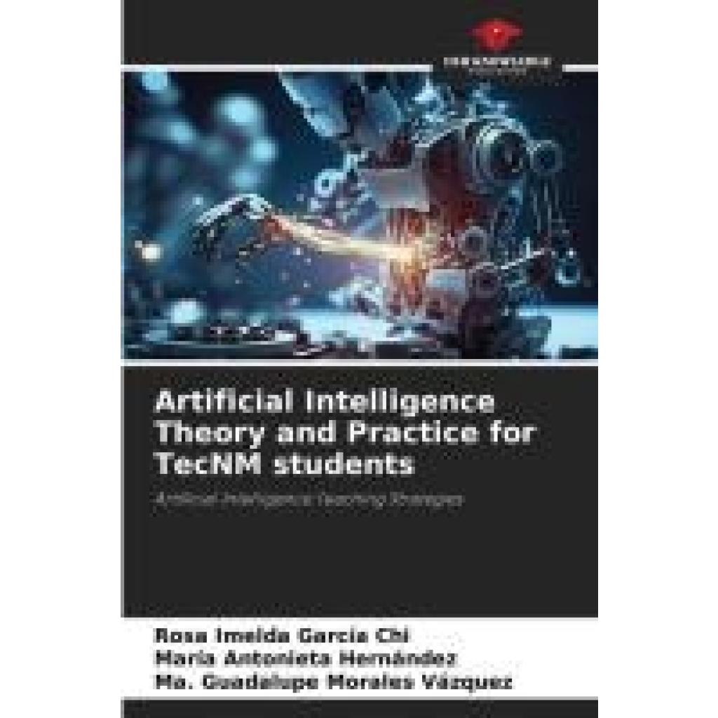 García Chi, Rosa Imelda: Artificial Intelligence Theory and Practice for TecNM students