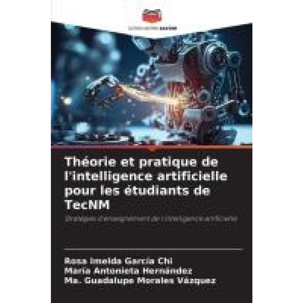 García Chi, Rosa Imelda: Théorie et pratique de l'intelligence artificielle pour les étudiants de TecNM