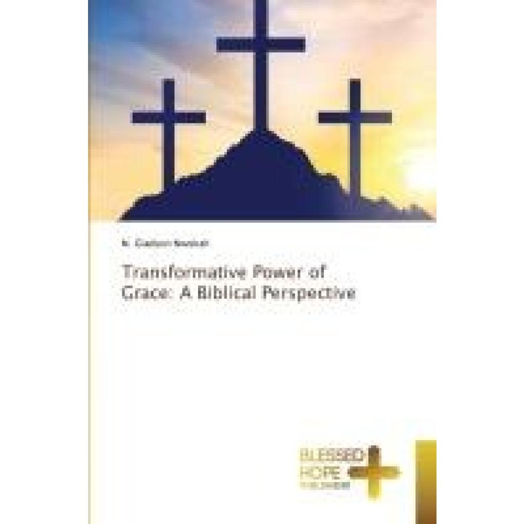 Nwokah, N. Gladson: Transformative Power of Grace: A Biblical Perspective