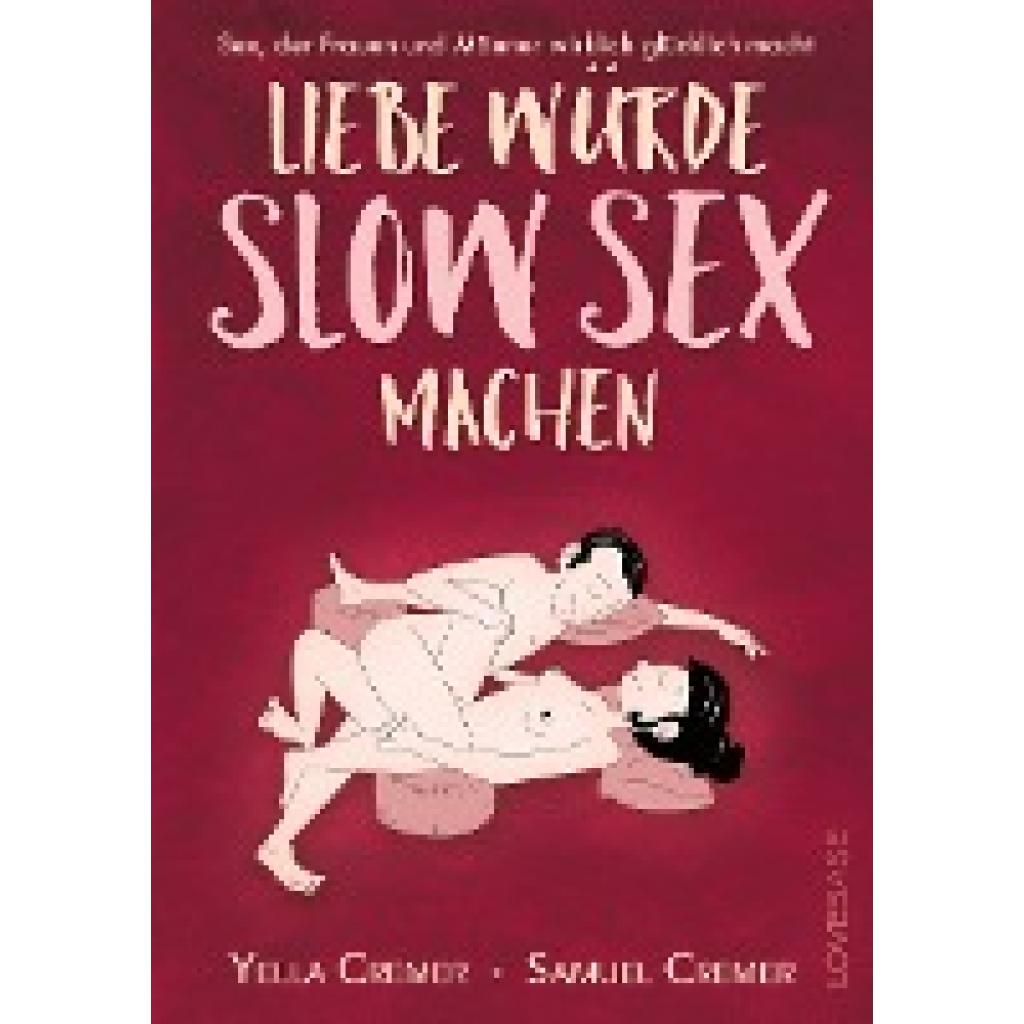Cremer, Yella: Liebe würde Slow Sex machen