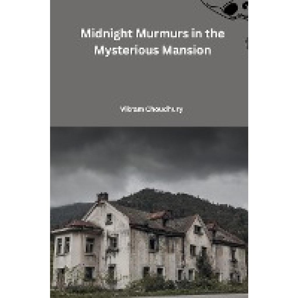 Choudhury, Vikram: Midnight Murmurs in the Mysterious Mansion