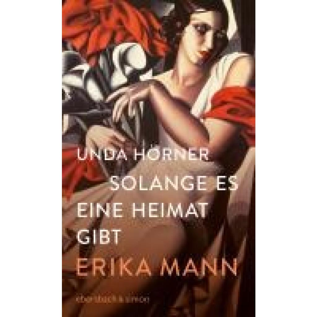 Hörner, Unda: Erika Mann. Solange es eine Heimat gibt