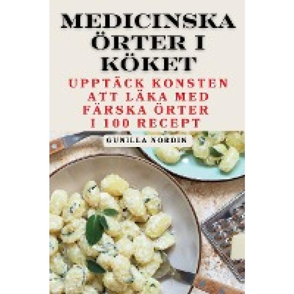 Gunilla Nordin: MEDICINSKA ÖRTER I KÖKET