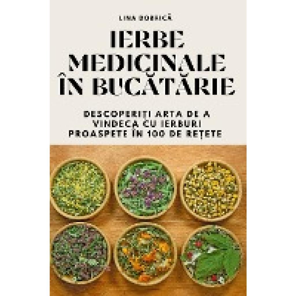 lina Dobric¿: IERBE MEDICINALE ÎN BUC¿T¿RIE