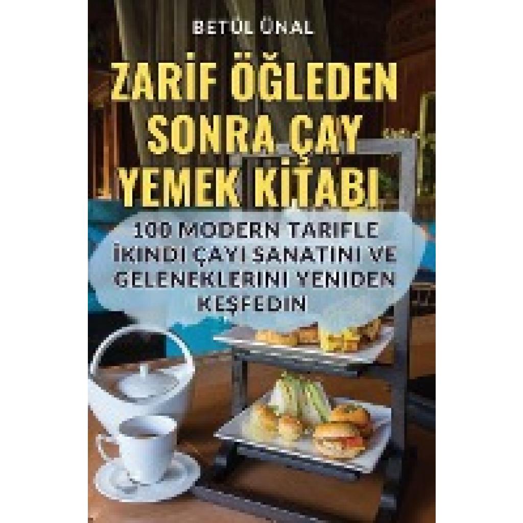 Betül Ünal: ZAR¿F Ö¿LEDEN SONRA ÇAY YEMEK K¿TABI