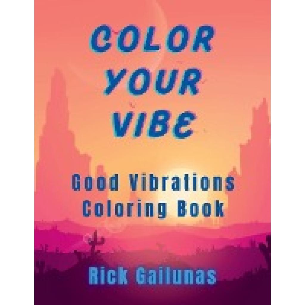 Gailunas, Rick: Color Your Vibe