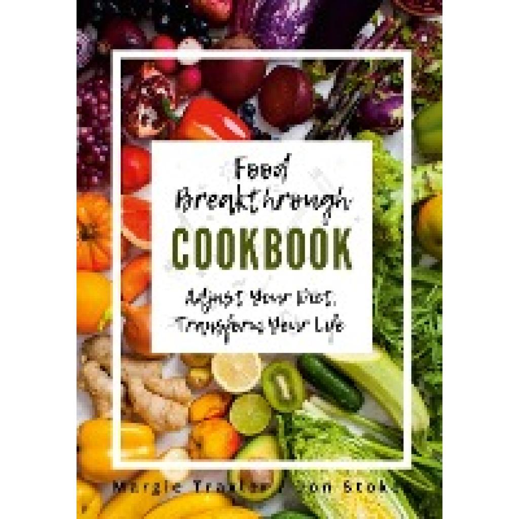 Traxler, Margie: Food Breakthrough Cookbook