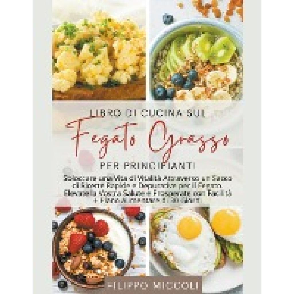 Miccoli, Filippo: Libro di Cucina sul Fegato Grasso per Principianti