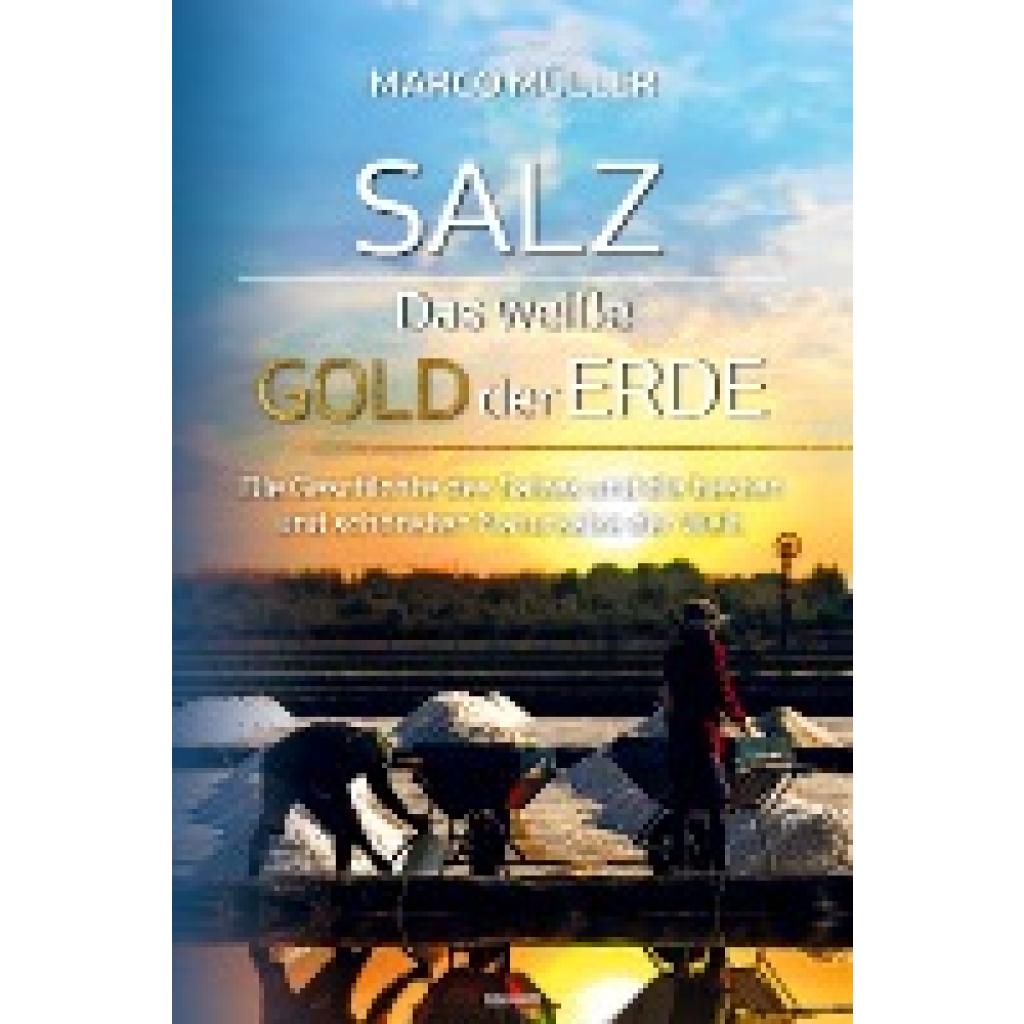 9783991463283 - Salz - Das weiße Gold der Erde - Marco Müller Kartoniert (TB)